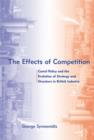Image for The Effects of Competition : Cartel Policy and the Evolution of Strategy and Structure in British Industry