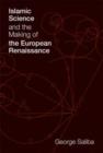 Image for Islamic Science and the Making of the European Renaissance