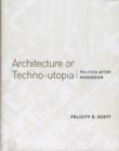 Image for Architecture or techno-utopia  : politics after modernism
