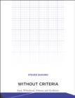 Image for Without criteria  : Kant, Whitehead, Deleuze, and aesthetics
