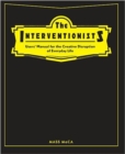 Image for The interventionists  : users&#39; manual for the creative disruption of everyday life