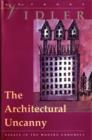 Image for The Architectural Uncanny - Essays in the Modern Unhomely