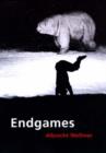 Image for Endgames  : the irreconcilable nature of modernity