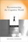 Image for Reconstructing the cognitive world  : the next step