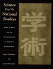 Image for Science Has No National Borders : Harry C.Kelly and the Reconstruction of Science and Technology in Postwar Japan