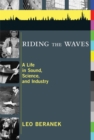 Image for Riding the Waves: A Life in Sound, Science, and Industry