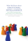 Image for What we know about emotional intelligence: how it affects learning, work, relationships, and our mental health