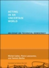 Image for Acting in an uncertain world: an essay on technical democracy