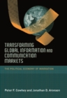 Image for Transforming global information and communication markets: the political economy of innovation