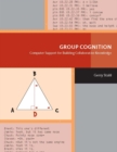Image for Group Cognition - Computer Support for Building Collaborative Knowledge