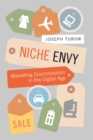 Image for Niche Envy - Marketing Discrimination in the Digital Age