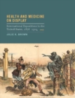Image for Health and medicine on display: international expositions in the United States, 1876-1904