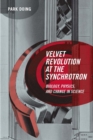 Image for Velvet Revolution at the synchrotron: biology, physics, and change in science