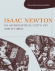 Image for Isaac Newton on mathematical certainty and method