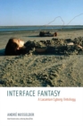 Image for Interface fantasy: a Lacanian cyborg ontology