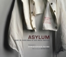 Image for Asylum: inside the closed world of state mental hospitals