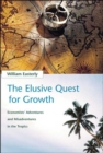 Image for Elusive Quest for Growth: Economists&#39; Adventures and Misadventures in the Tropics
