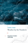 Image for Weather by the numbers: the genesis of modern meteorology