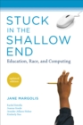 Image for Stuck in the Shallow End: Education, Race, and Computing