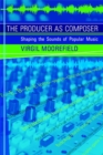 Image for Producer as Composer: Shaping the Sounds of Popular Music