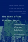 Image for The wind of the hundred days: how Washington mismanaged globalization