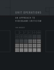 Image for Unit Operations: An Approach to Videogame Criticism