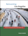 Image for Reinventing Los Angeles: Nature and Community in the Global City