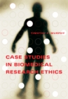 Image for Case studies in biomedical research ethics