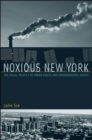 Image for Noxious New York: The Racial Politics of Urban Health and Environmental Justice