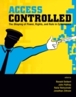 Image for Access controlled: the shaping of power, rights, and rule in cyberspace