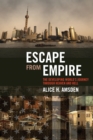 Image for Escape from empire: the developing world&#39;s journey through heaven and hell