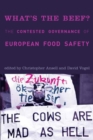 Image for What&#39;s the beef?: the contested governance of European food safety