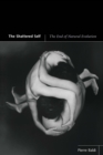 Image for The shattered self: the end of natural evolution