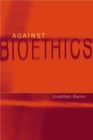Image for Against bioethics