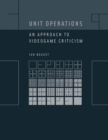Image for Unit operations: an approach to videogame criticism
