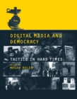 Image for Digital media and democracy: tactics in hard times
