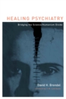 Image for Healing psychiatry: bridging the science/humanism divide