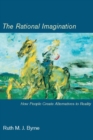 Image for The rational imagination: how people create alternatives to reality