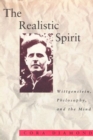 Image for The realistic spirit: Wittgenstein, philosophy, and the mind