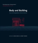 Image for Body and Building: Essays on the Changing Relation of Body and Architecture