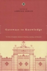 Image for Gateways to knowledge: the role of academic libraries in teaching, learning, and research
