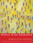 Image for World wide research: reshaping the sciences and humanities