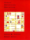 Image for Growing Artificial Societies: Social Science from the Bottom Up