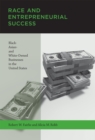 Image for Race and entrepreneurial success: Black-, Asian-, and white-owned businesses in the United States