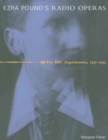 Image for Ezra Pound&#39;s radio operas: the BBC experiments, 1931-1933
