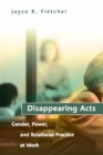 Image for Disappearing acts: gender, power, and relational practice at work