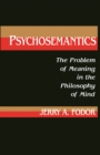 Image for Psychosemantics: The Problem of Meaning in the Philosophy of Mind