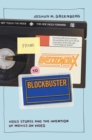 Image for From BetaMax to Blockbuster: video stores and the invention of movies on video