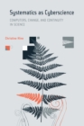 Image for Systematics as cyberscience: computers, change, and continuity in science