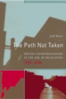 Image for The path not taken: French industrialization in the age of revolution, 1750-1830